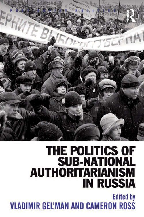 The Politics of Sub-National Authoritarianism in Russia (Post-Soviet Politics)