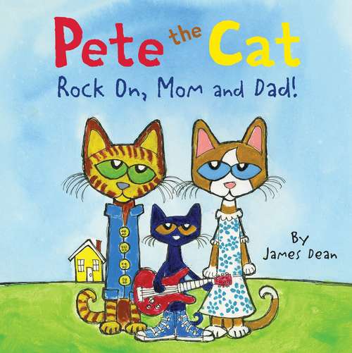 Book cover of Pete the Cat: Rock On, Mom and Dad! (Pete the Cat)