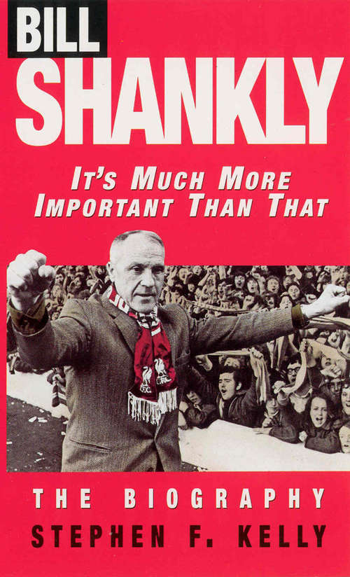 Book cover of Bill Shankly: The Biography