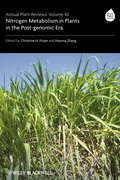 Annual Plant Reviews, Nitrogen Metabolism in Plants in the Post-genomic Era (Annual Plant Reviews #60)
