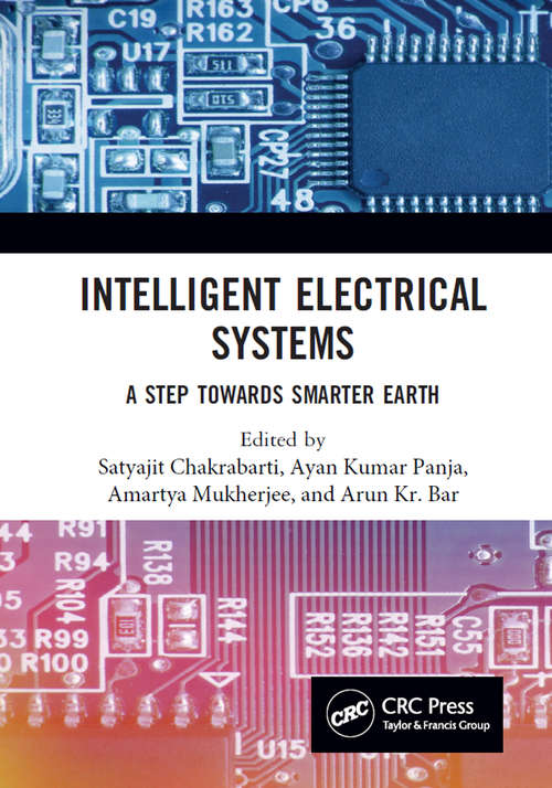 Intelligent Electrical Systems: A Step towards Smarter Earth (Conference Proceedings Series on Information and Communications Technology)