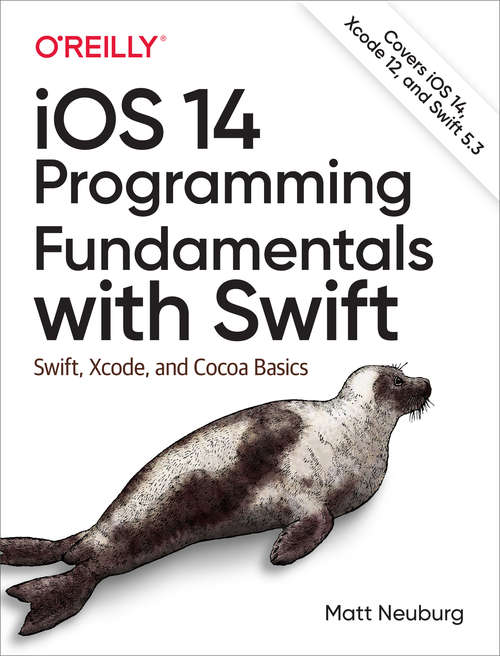 Book cover of iOS 14 Programming Fundamentals with Swift: Swift, Xcode, And Cocoa Basics