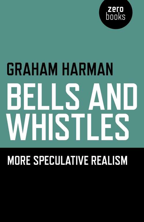 Book cover of Bells and Whistles: More Speculative Realism