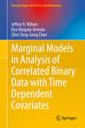 Marginal Models in Analysis of Correlated Binary Data with Time Dependent Covariates (Emerging Topics in Statistics and Biostatistics)