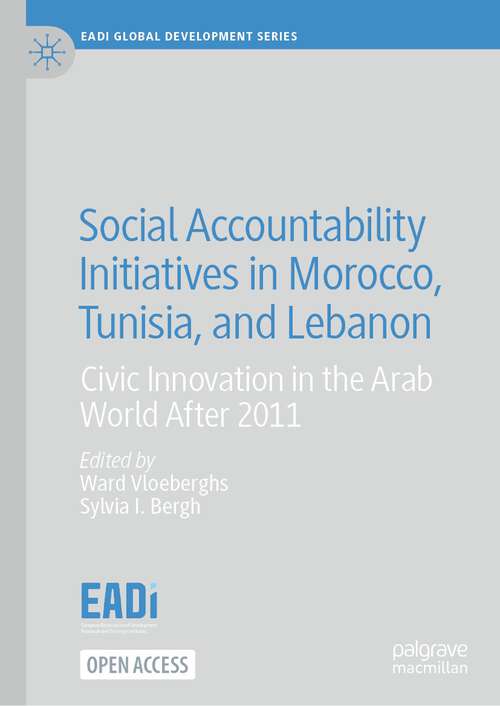 Book cover of Social Accountability Initiatives in Morocco, Tunisia, and Lebanon: Civic Innovation in the Arab World After 2011 (2024) (EADI Global Development Series)