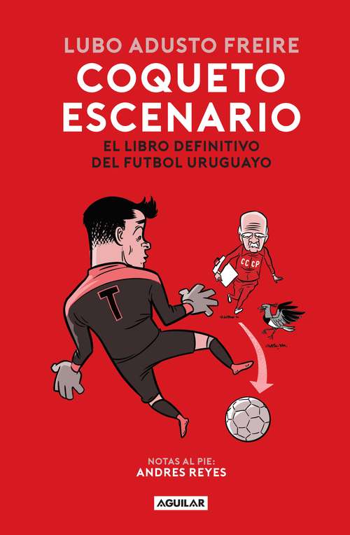 Book cover of Coqueto escenario: El libro definitivo del fútbol uruguayo