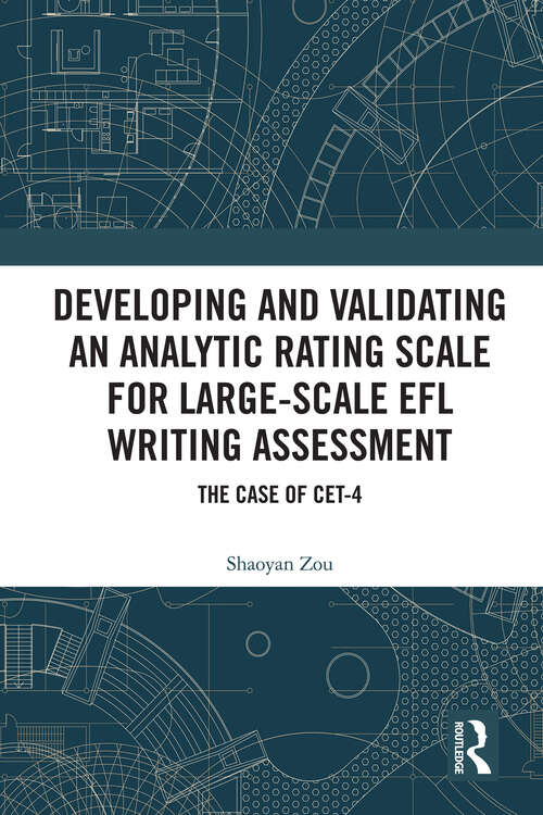 Book cover of Developing and Validating an Analytic Rating Scale for Large-Scale EFL Writing Assessment: The Case of CET-4 (1)