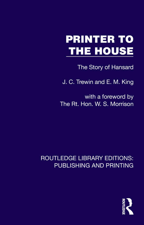 Book cover of Printer to the House: The Story of Hansard (1) (Routledge Library Editions: Publishing and Printing)