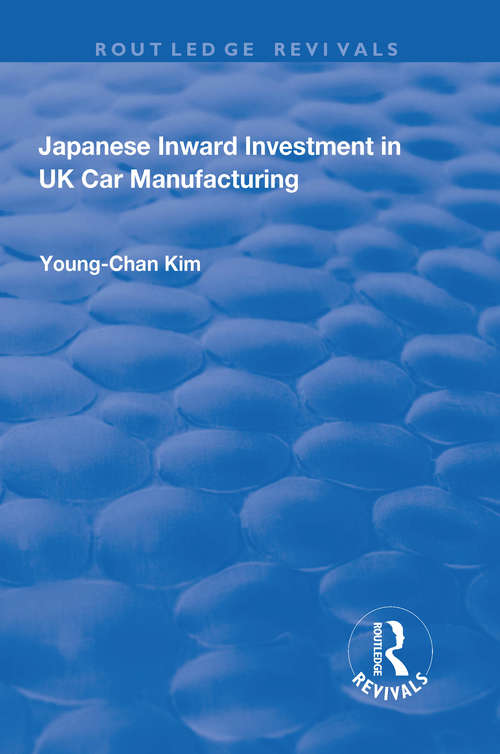 Japanese Inward Investment in UK Car Manufacturing (Routledge Revivals)