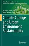 Climate Change and Urban Environment Sustainability (Disaster Resilience and Green Growth)