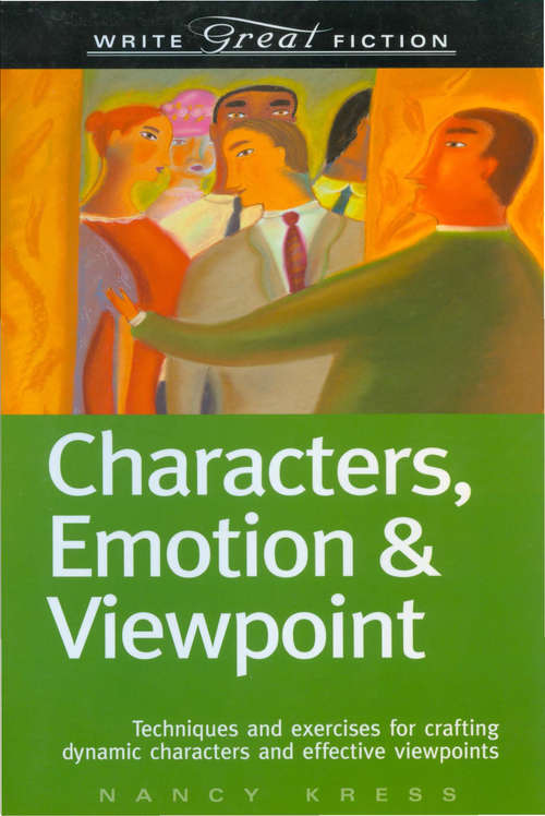 Write Great Fiction: Characters, Emotion & Viewpoint (Write Great Fiction)