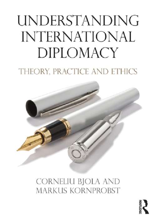 Book cover of Understanding International Diplomacy: Theory, Practice and Ethics