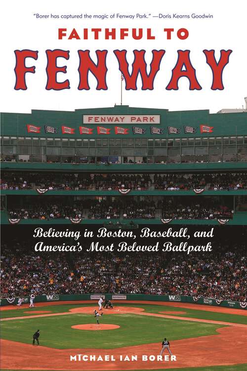 Book cover of Faithful to Fenway: Believing in Boston, Baseball, and America’s Most Beloved Ballpark