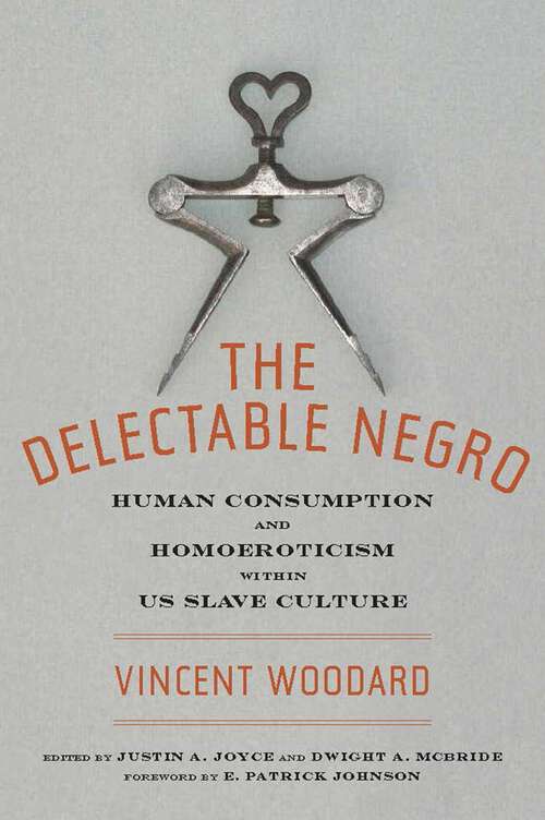 Book cover of The Delectable Negro: Human Consumption and Homoeroticism within US Slave Culture (Sexual Cultures #34)