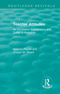 Teacher Attitudes: An Annotated Bibliography and Guide to Research (Routledge Revivals)