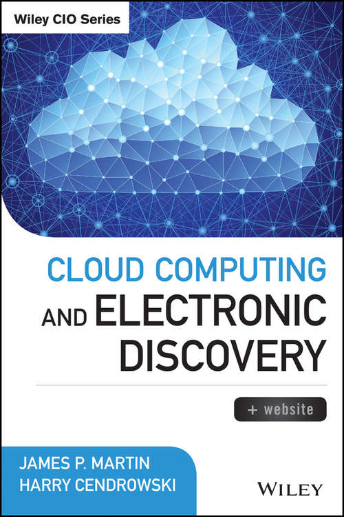 Cloud Computing and Electronic Discovery (Wiley CIO)