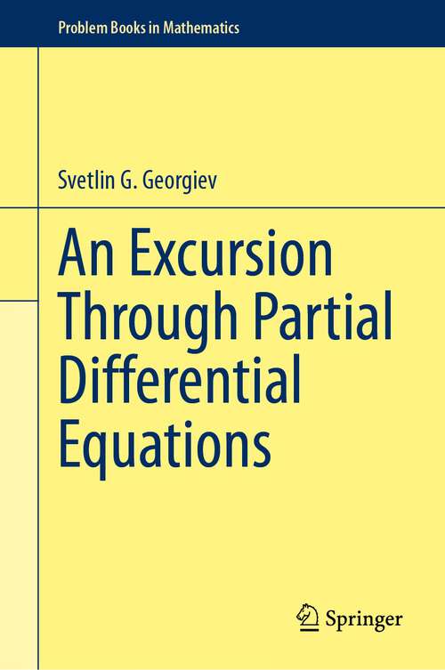 Book cover of An Excursion Through Partial Differential Equations (1st ed. 2023) (Problem Books in Mathematics)