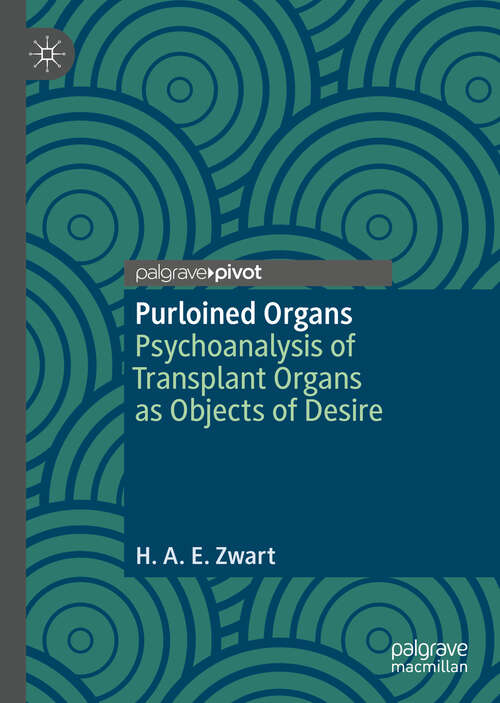 Book cover of Purloined Organs: Psychoanalysis of Transplant Organs as Objects of Desire (1st ed. 2019)