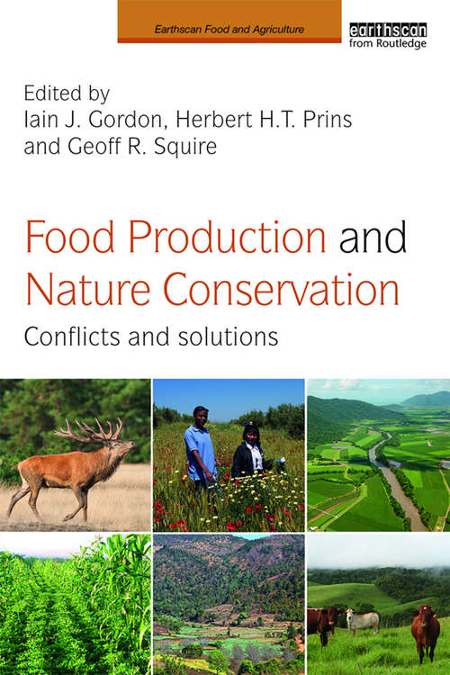 Food Production and Nature Conservation: Conflicts and Solutions (Earthscan Food and Agriculture)