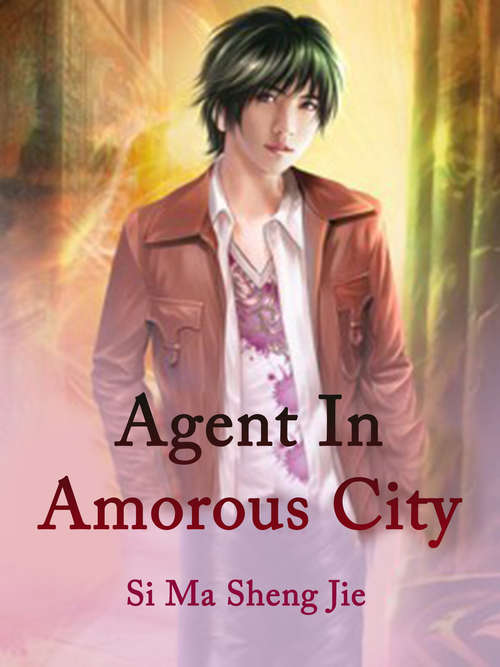 Agent In Amorous City: Volume 2 (Volume 2 #2)
