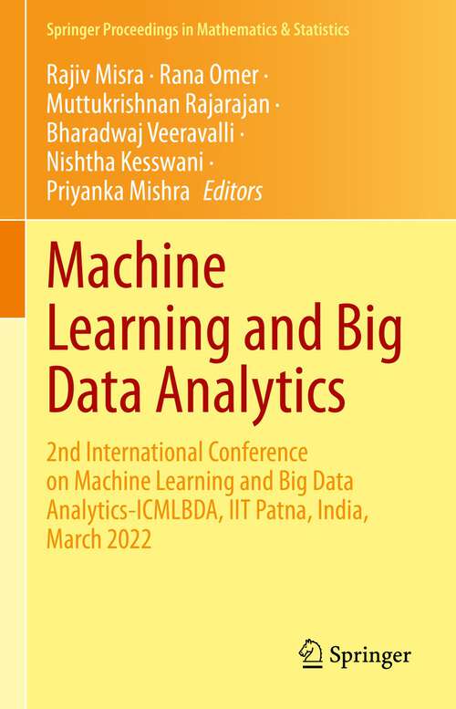 Book cover of Machine Learning and Big Data Analytics: 2nd International Conference on Machine Learning and Big Data Analytics-ICMLBDA, IIT Patna, India, March 2022 (1st ed. 2023) (Springer Proceedings in Mathematics & Statistics #401)