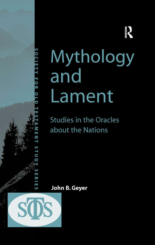 Mythology and Lament: Studies in the Oracles about the Nations (Society for Old Testament Study)