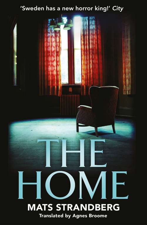 Book cover of The Home: A brilliantly creepy novel about possession, friendship and loss: ‘Good characters, clever story, plenty of scares – admit yourself to The Home right now’ says horror master John Ajvide Lindqvist