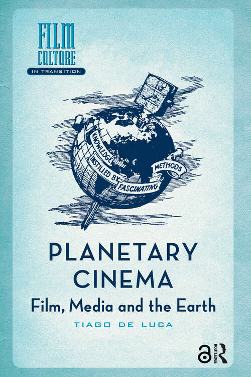 Book cover of Planetary Cinema: Film, Media and the Earth (1) (Film Culture in Transition)