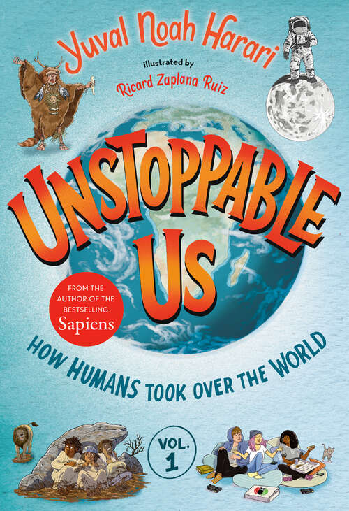Book cover of Unstoppable Us, Volume 1: How Humans Took Over the World