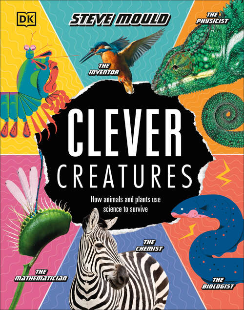 Book cover of Clever Creatures: How Animals and Plants Use Science to Survive