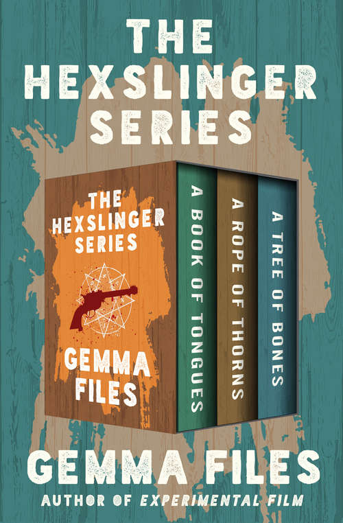 Book cover of The Hexslinger Series: A Book of Tongues, A Rope of Thorns, and A Tree of Bones (The Hexslinger Series)