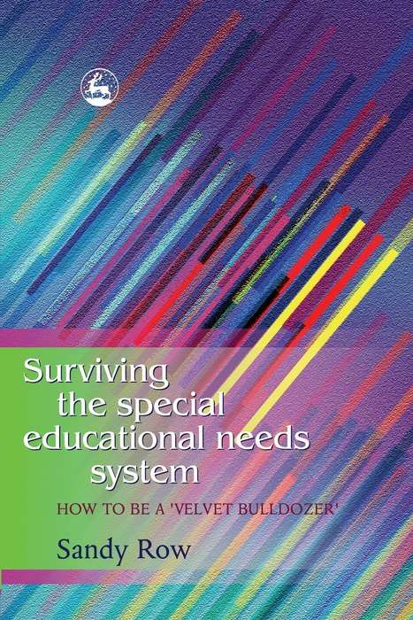 Book cover of Surviving the Special Educational Needs System: How to be a ‘Velvet Bulldozer'