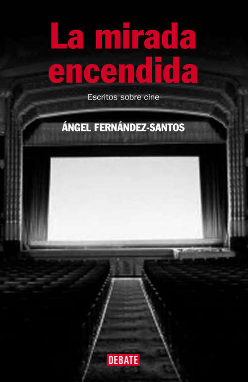 Book cover of La mirada encendida: Escritos sobre cine