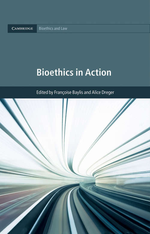 Bioethics in Action (Cambridge Bioethics And Law)