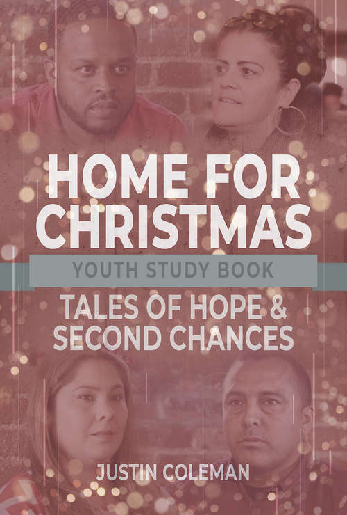 Home for Christmas Youth Study Book: Tales of Hope and Second Chances (Home for Christmas)