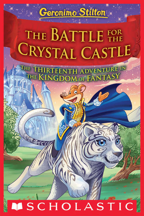 Book cover of The Battle for Crystal Castle (Geronimo Stilton and the Kingdom of Fantasy #13)