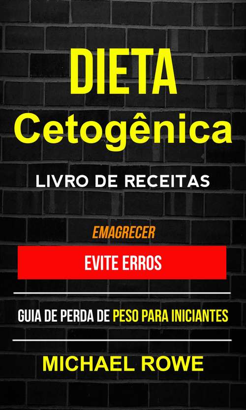 Dieta Cetogênica – Livro de Receitas: Guia de perda de peso para iniciantes (Emagrecer)