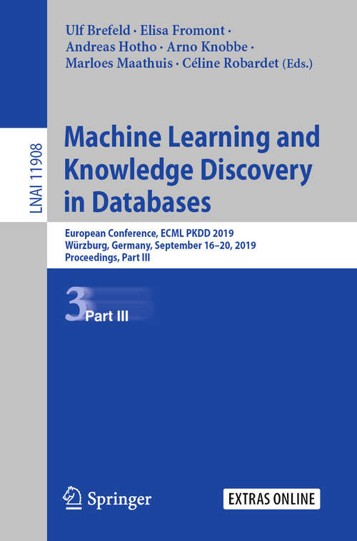 Machine Learning and Knowledge Discovery in Databases: European Conference, ECML PKDD 2019, Würzburg, Germany, September 16–20, 2019, Proceedings, Part III (Lecture Notes in Computer Science #11908)