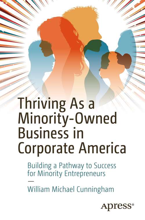Thriving As a Minority-Owned Business in Corporate America: Building a Pathway to Success for Minority Entrepreneurs