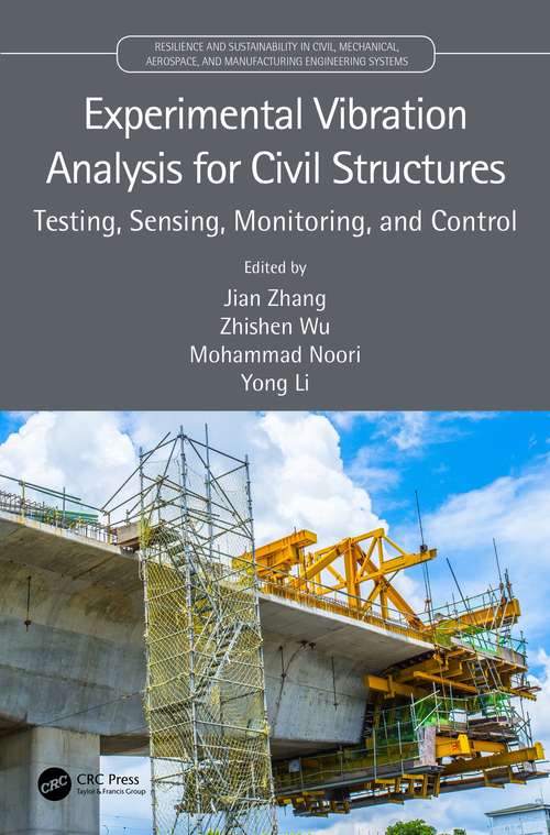 Experimental Vibration Analysis for Civil Structures: Testing, Sensing, Monitoring, and Control (Resilience and Sustainability in Civil, Mechanical, Aerospace and Manufacturing Engineering Systems)