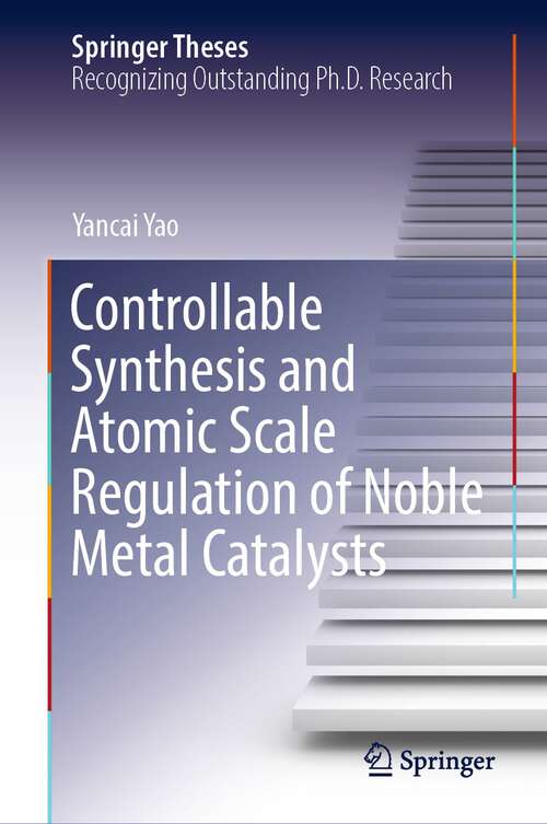 Book cover of Controllable Synthesis and Atomic Scale Regulation of Noble Metal Catalysts (1st ed. 2022) (Springer Theses)