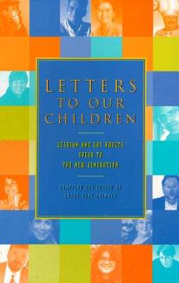 Book cover of Letters to Our Children: Lesbian and Gay Adults Speak to the New Generation