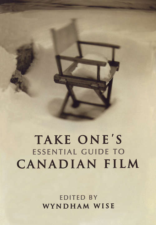 Book cover of Take One's Essential Guide to Canadian Film