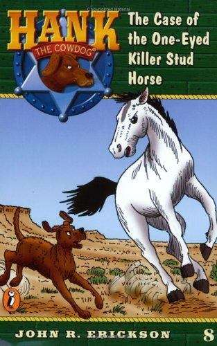 Book cover of The Case of the One-Eyed Killer Stud Horse (Hank the Cowdog Series, #8)