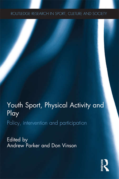 Book cover of Youth Sport, Physical Activity and Play: Policy, Intervention and Participation (Routledge Research in Sport, Culture and Society)