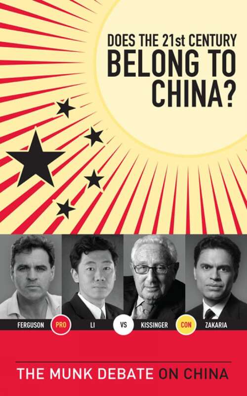 Does the 21st Century Belong to China?: The Munk Debate on China (The Munk Debates)