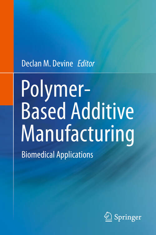 Book cover of Polymer-Based Additive Manufacturing: Biomedical Applications (1st ed. 2019)