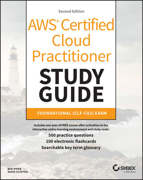 Book cover of AWS Certified Cloud Practitioner Study Guide With 500 Practice Test Questions: Foundational (CLF-C02) Exam (2) (Sybex Study Guide)