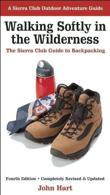 Walking Softly in the Wilderness: The Sierra Club Guide to Backpacking (4th edition)