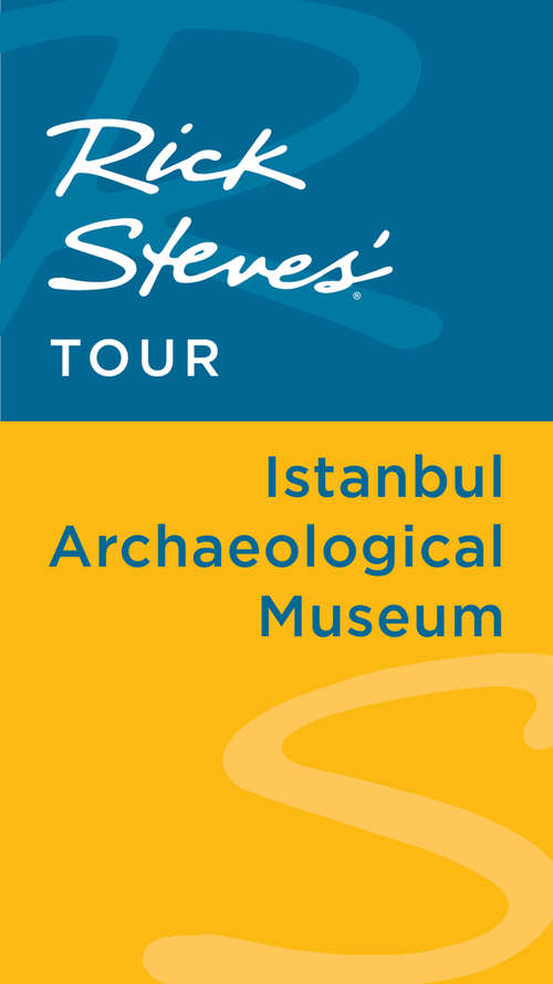 Book cover of Rick Steves' Tour: Istanbul Archaeological Museum